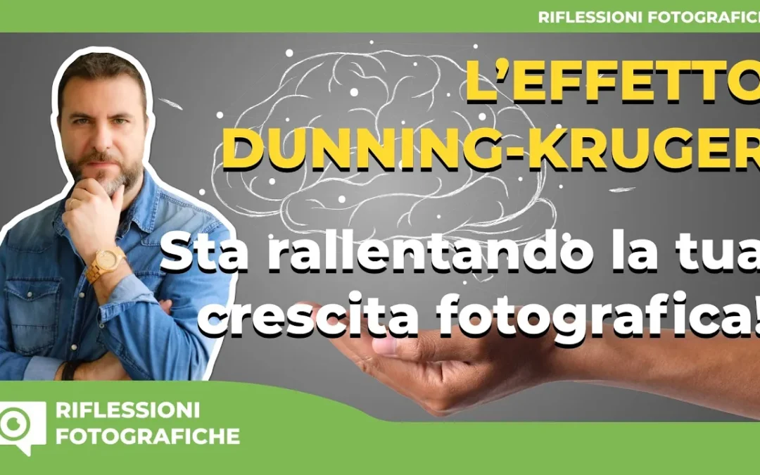 L’ Effetto Dunning-Kruger sta rallentando la tua crescita fotografica!