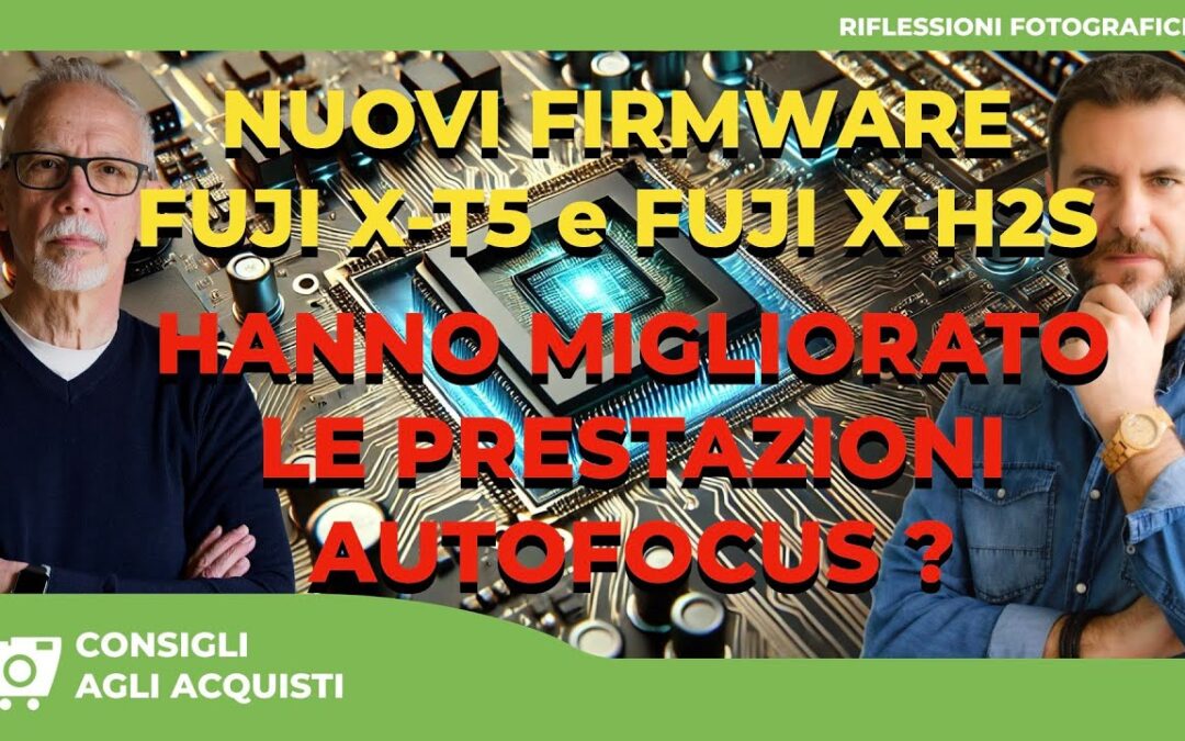 I NUOVI FIRMWARE PER LE FUJIFILM X-H2S E X-T5 NE HANNO MIGLIORATO LE PRESTAZIONI AUTOFOCUS ?
