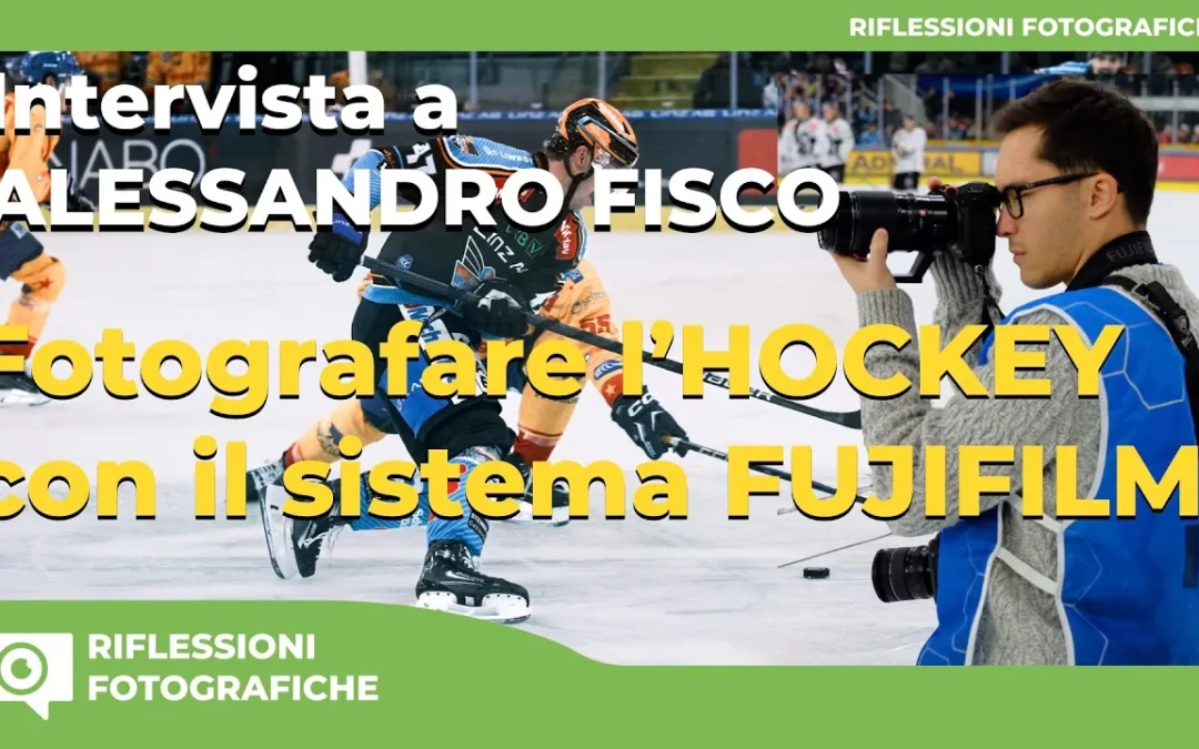 🏒 FOTOGRAFARE L’HOCKEY CON FUJIFILM – Intervista ad Alessandro Fisco 📸