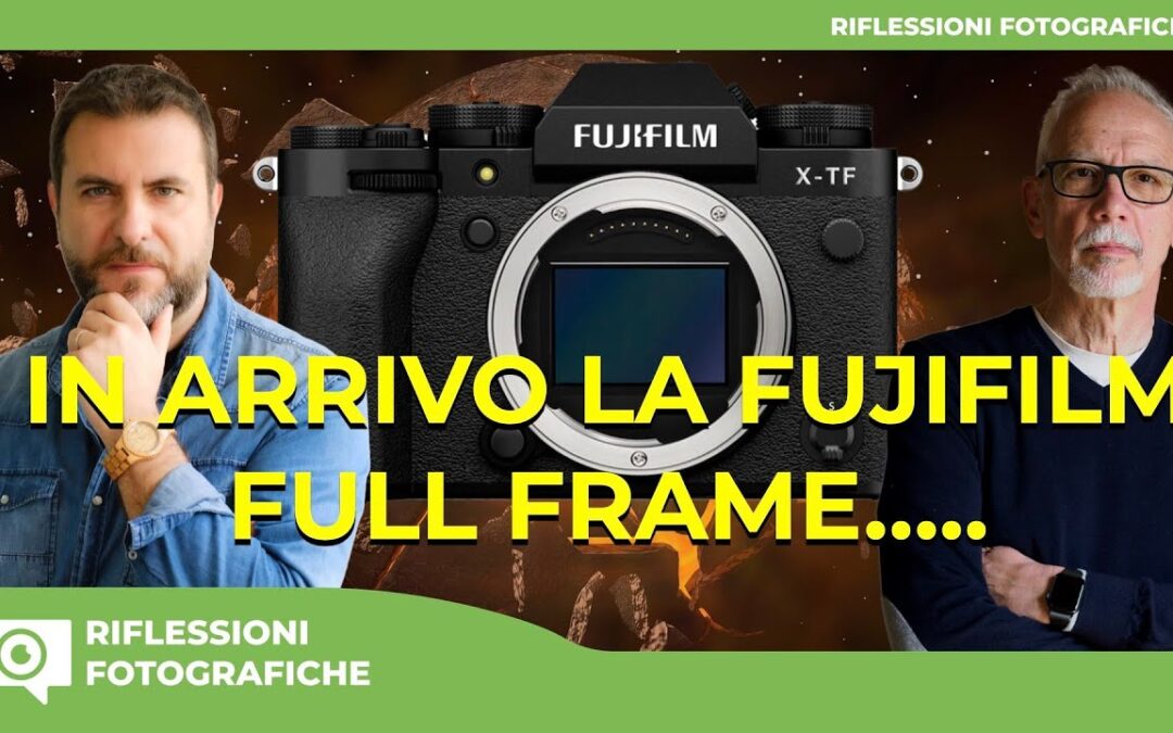 IN ARRIVO LA FUJIFILM FULL FRAME …..  : VERITÀ O SOLO RUMORS ?