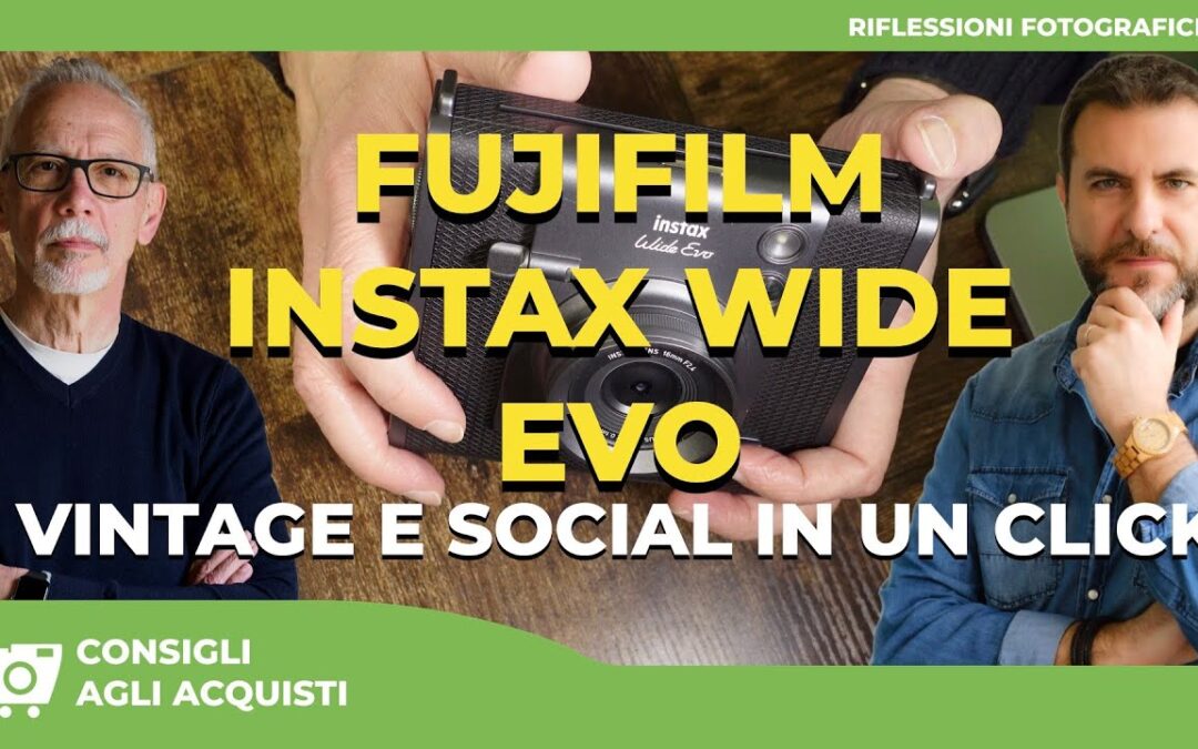 FUJIFILM INSTAX WIDE EVO : VINTAGE E SOCIAL IN UN CLICK