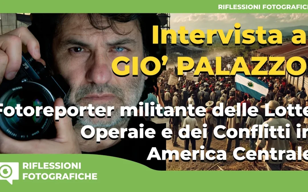 Gió Palazzo: Fotoreporter militante delle Lotte Operaie e dei Conflitti in El Salvador