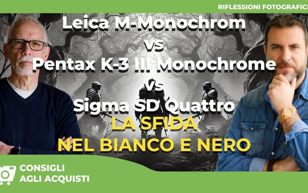 LEICA M-monochrom vs PENTAX K3III Monochrome vs SIGMA SD Quattro : QUALE DELLE TRE HA IN BN MIGLIORE