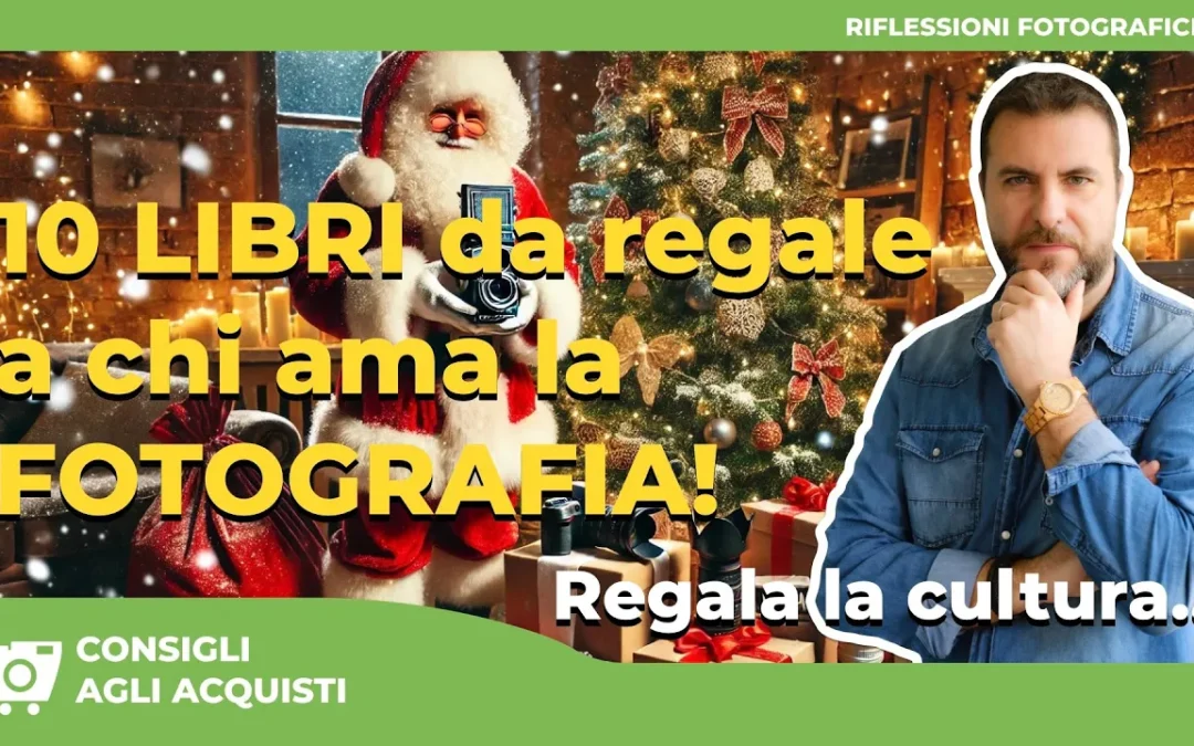 10 LIBRI FOTOGRAFICI da regalare a chi AMA la FOTOGRAFIA