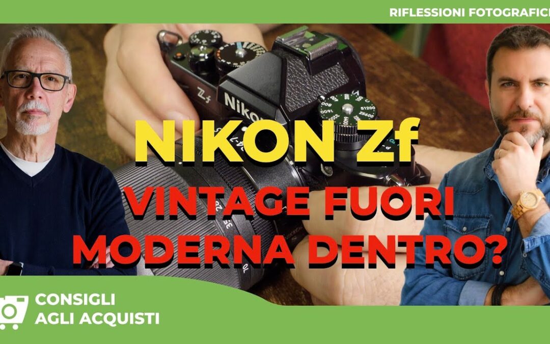 NIKON ZF : VINTAGE FUORI MODERNA DENTRO ?