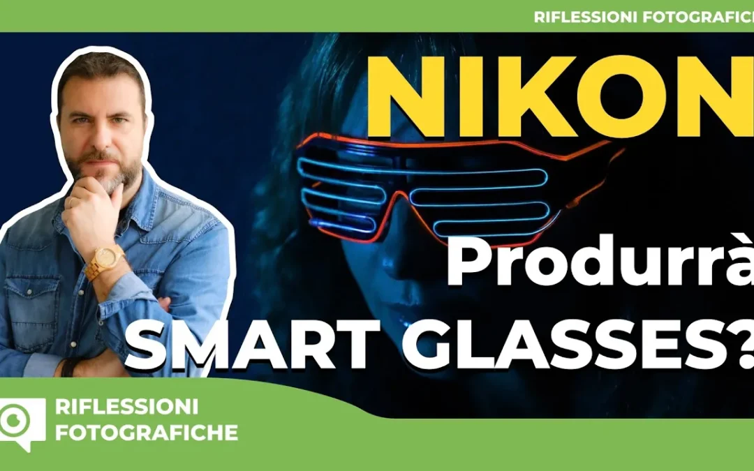 Nikon produrrà Smart Glasses ? L’acquisizione strategica di Luxottica