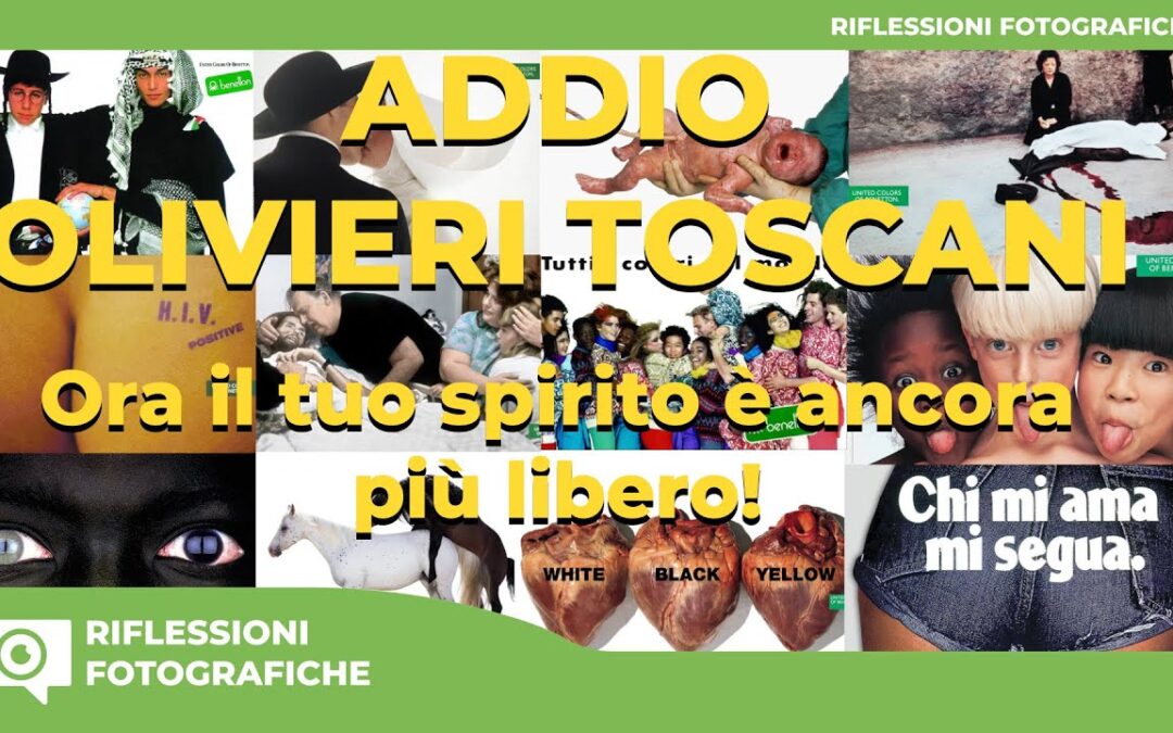 ADDIO OLIVIERO TOSCANI – IL TUO SPIRITO ORA E’ ANCORA PIU’ LIBERO