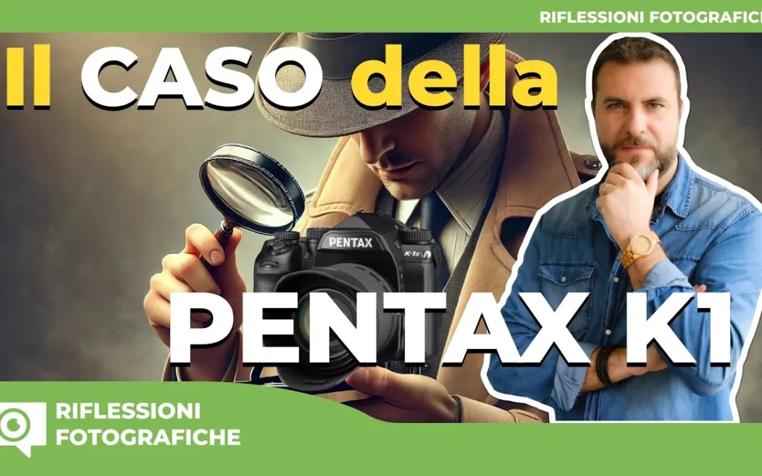 🎥 Il CASO della PENTAX K1: Perché non ha avuto il successo che merita? 📸