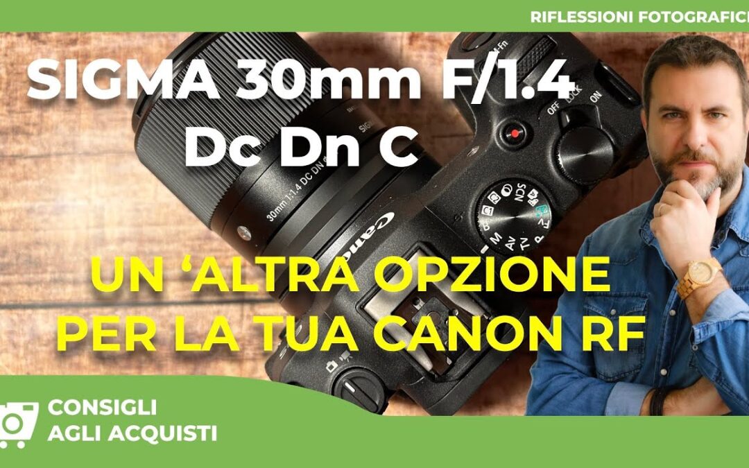 SIGMA 30mm F1.4 DC DN C : UN’ ALTRA OPZIONE PER LA TUA CANON RF
