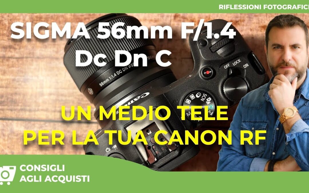 SIGMA 56mm F1.4 DC DN C : UN MEDIO TELE PER LA TUA CANON RF