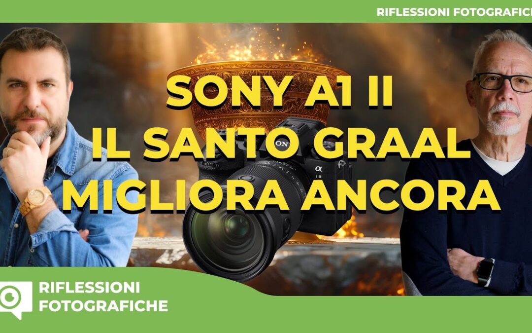 SONY A1 II : IL “SANTO GRAAL” MIGLIORA ANCORA