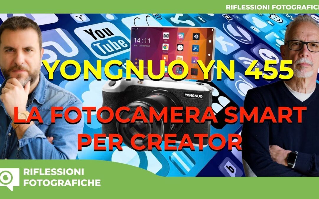 YONGNUO YN455 : LA FOTOCAMERA SMART PER CREATOR : SARA’ DAVVERO UNA SCELTA VINCENTE?