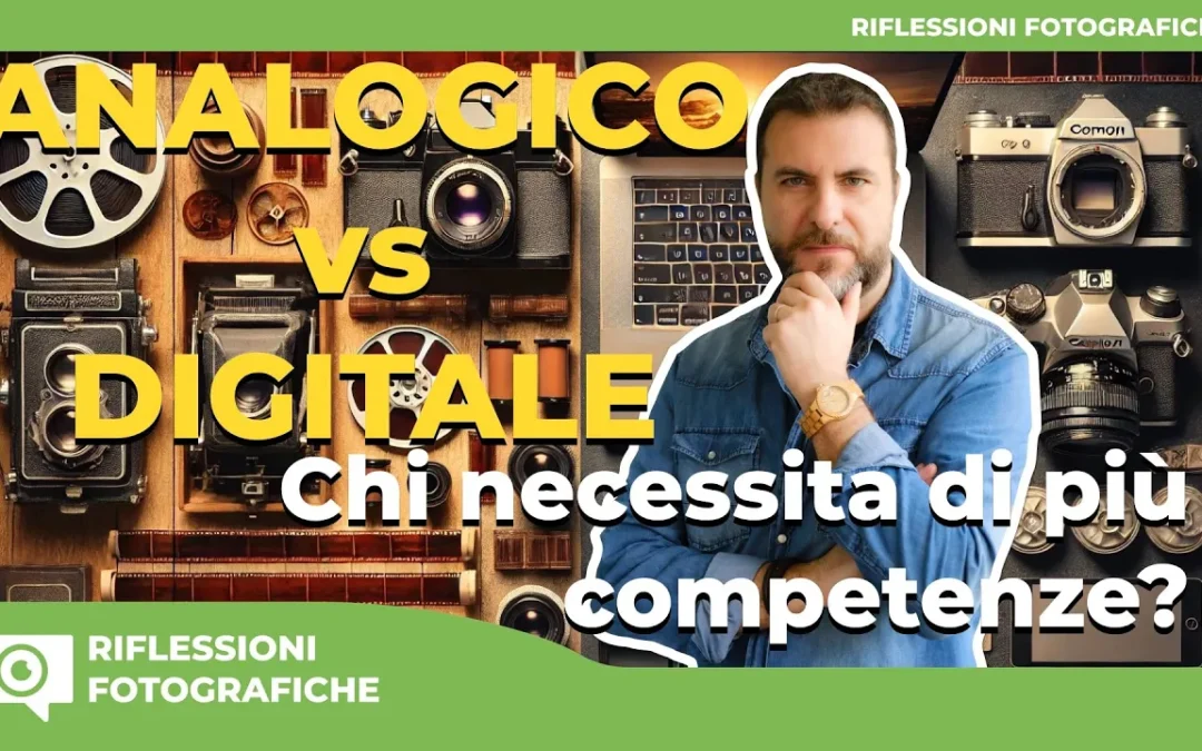 Nella fotografia ANALOGICA ci vogliono più competenze che nella fotografia DIGITALE?