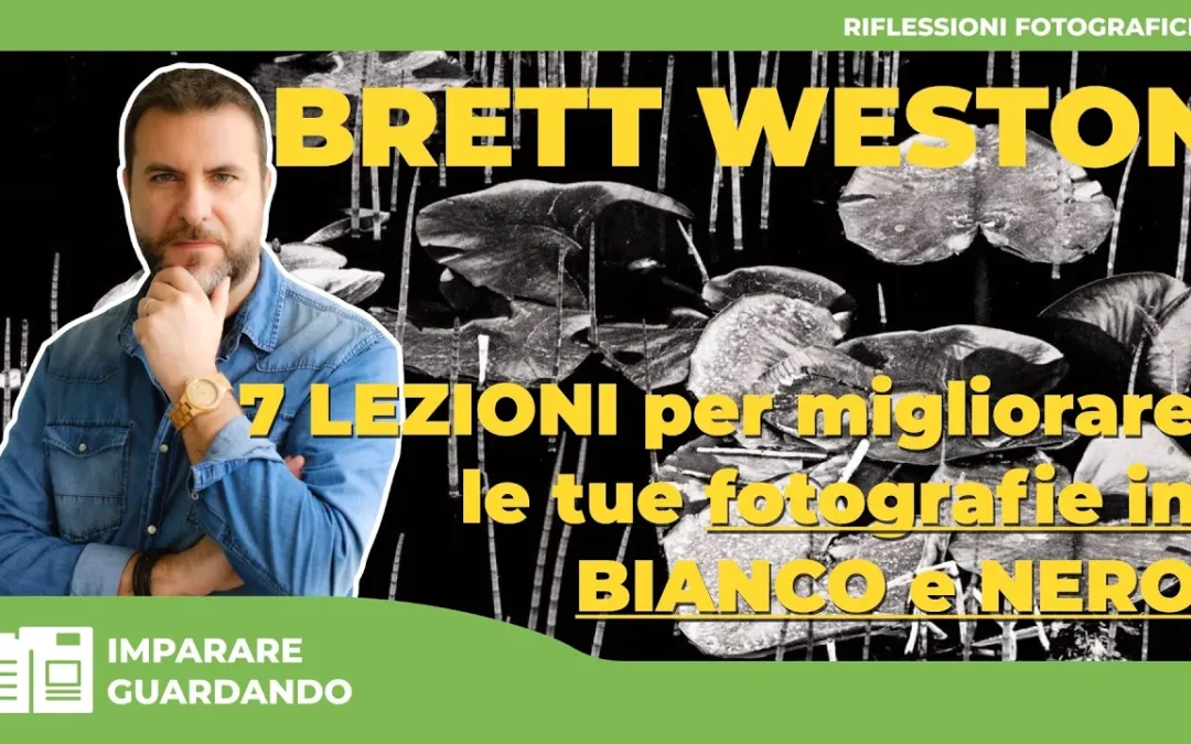 BRETT WESTON – 7 CONSIGLI PER MIGLIORARE LE TUE FOTOGRAFIE IN BIANCO E NERO