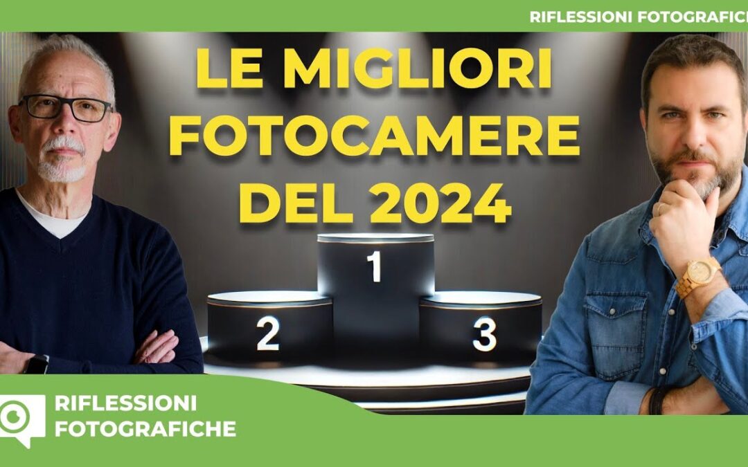 LE MIGLIORI FOTOCAMERE DEL 2024 : UNA GUIDA PER ORIENTARTI