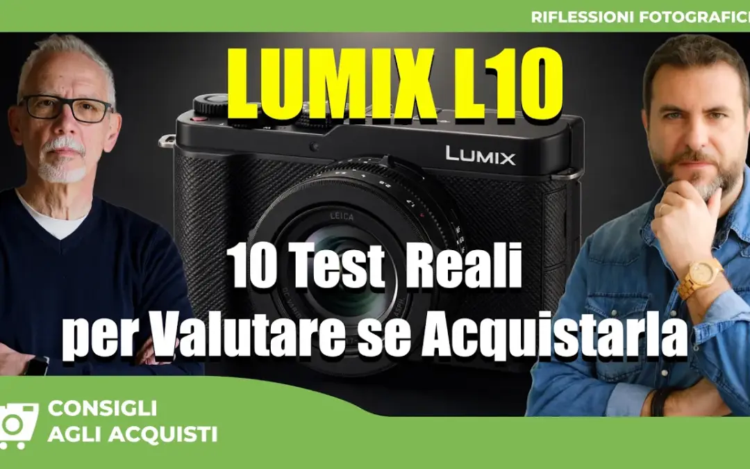 LUMIX L10 :  10 test reali per valutare se acquistarla