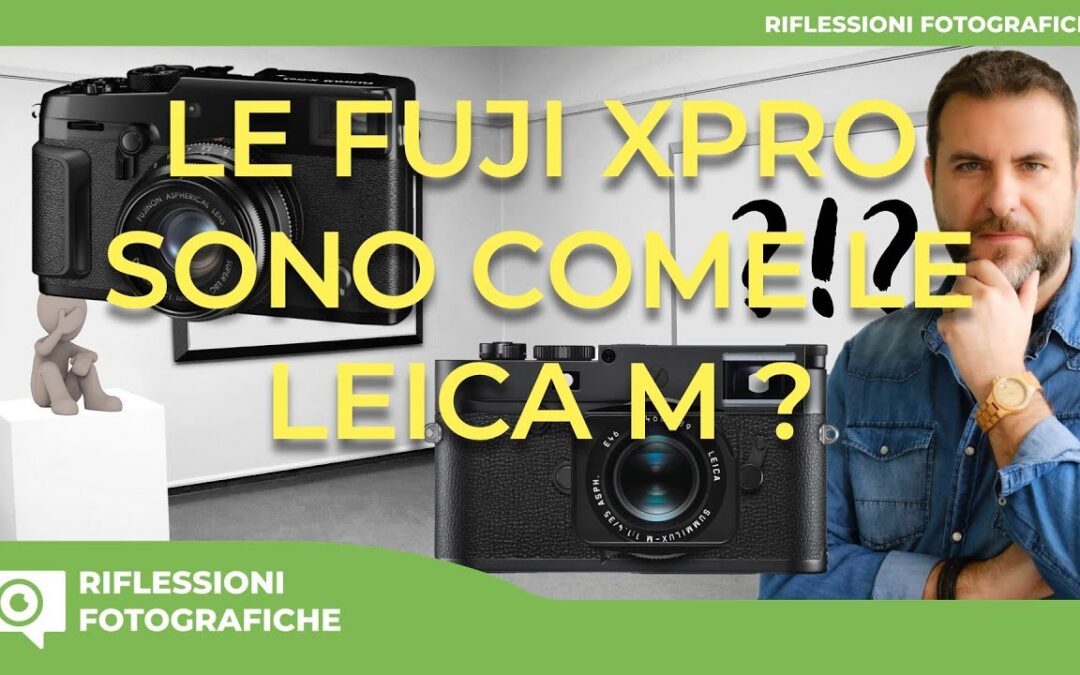 FUJI XPRO vs LEICA M – le Fuji xpro sono come le Leica M ?