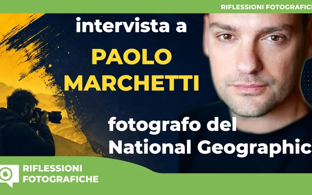 Paolo Marchetti, fotografo del National Geographic, si racconta