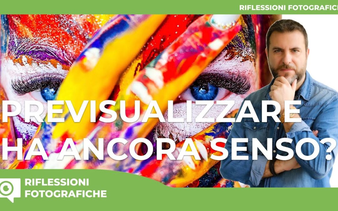 TECNICA FOTOGRAFICA – PREVISUALIZZARE HA ANCORA SENSO?