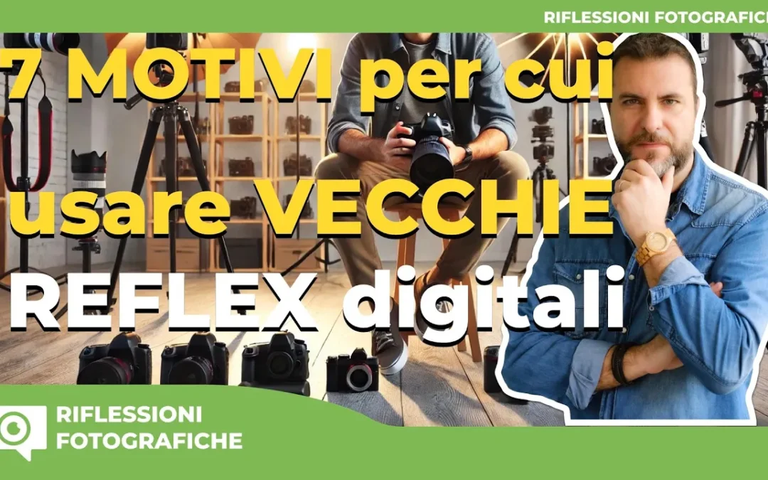 7 motivi per riscoprire il valore di una vecchia fotocamera reflex digitale
