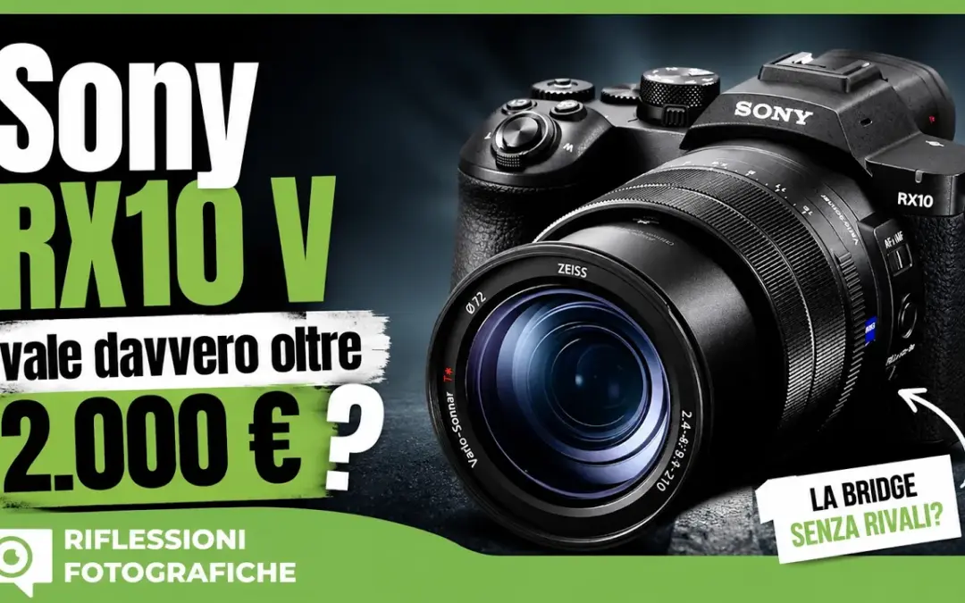 Sony RX10 V: vale davvero oltre 2.000 €?