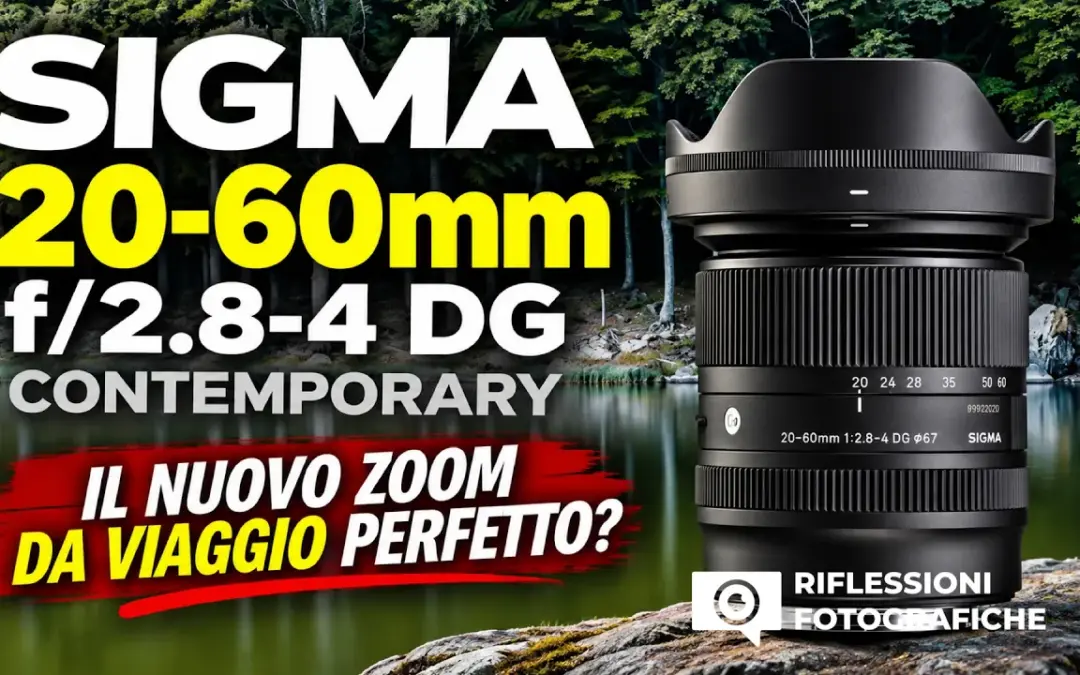 SIGMA 20-60mm f/2.8-4: il NUOVO zoom da VIAGGIO perfetto?