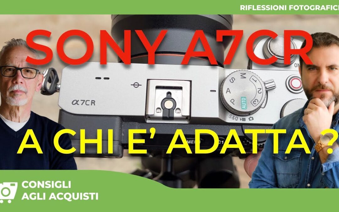 La Sony A7CR è la scelta giusta per te? Scoprilo con il nostro test dettagliato!