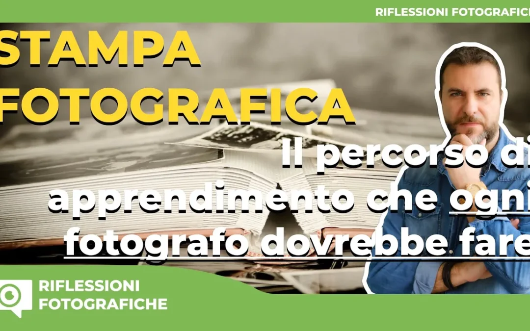 La Stampa Fotografica : La Migliore Maestra per Crescere come Fotografo