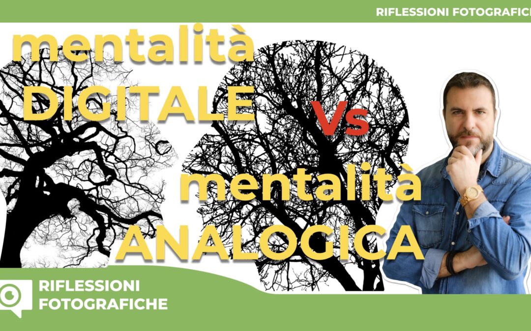 ANALOGICO vs DIGITALE: due modi di vivere la fotografia
